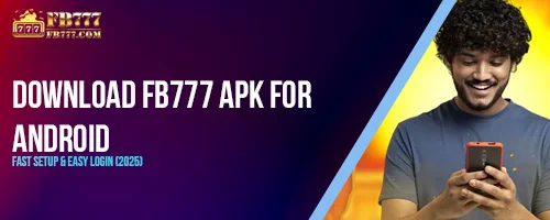 Download FB777 APK for Android: Fast Setup & Easy Login (2025)